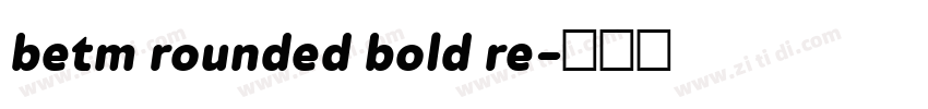 betm rounded bold re字体转换